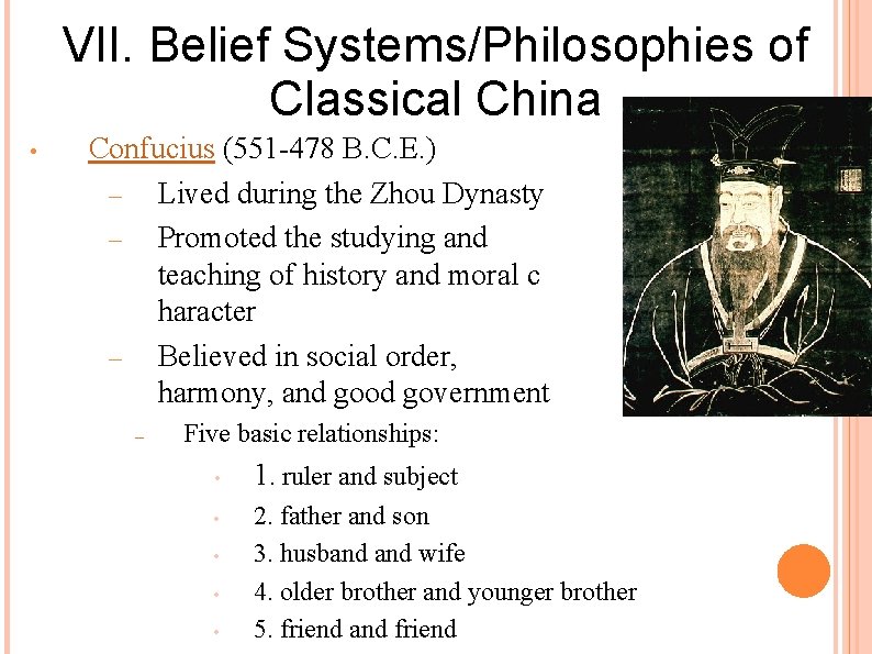 VII. Belief Systems/Philosophies of Classical China • Confucius (551 -478 B. C. E. )