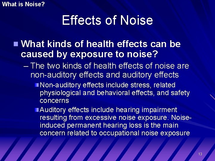 What is Noise? Effects of Noise What kinds of health effects can be caused