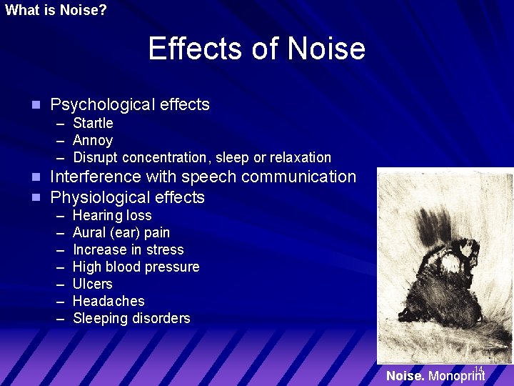 What is Noise? Effects of Noise Psychological effects – Startle – Annoy – Disrupt