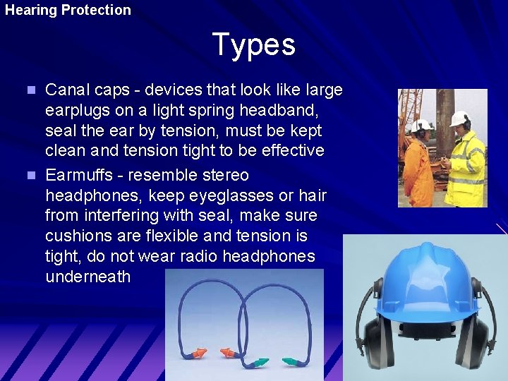 Hearing Protection Types Canal caps - devices that look like large earplugs on a