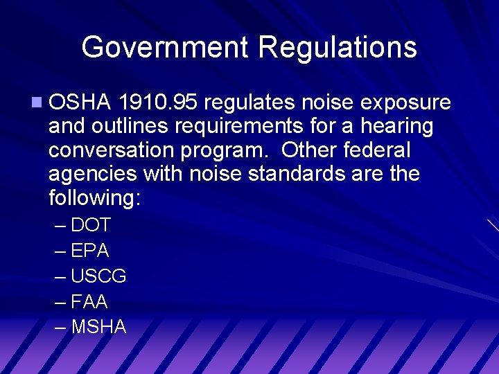 Government Regulations OSHA 1910. 95 regulates noise exposure and outlines requirements for a hearing