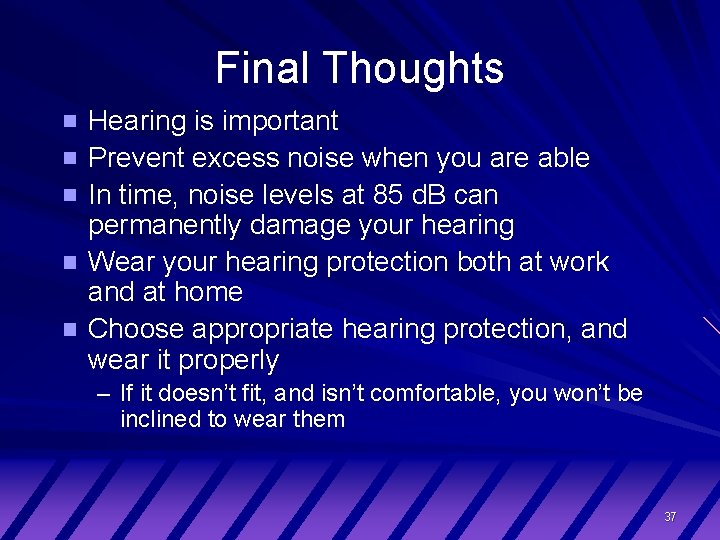 Final Thoughts Hearing is important Prevent excess noise when you are able In time,