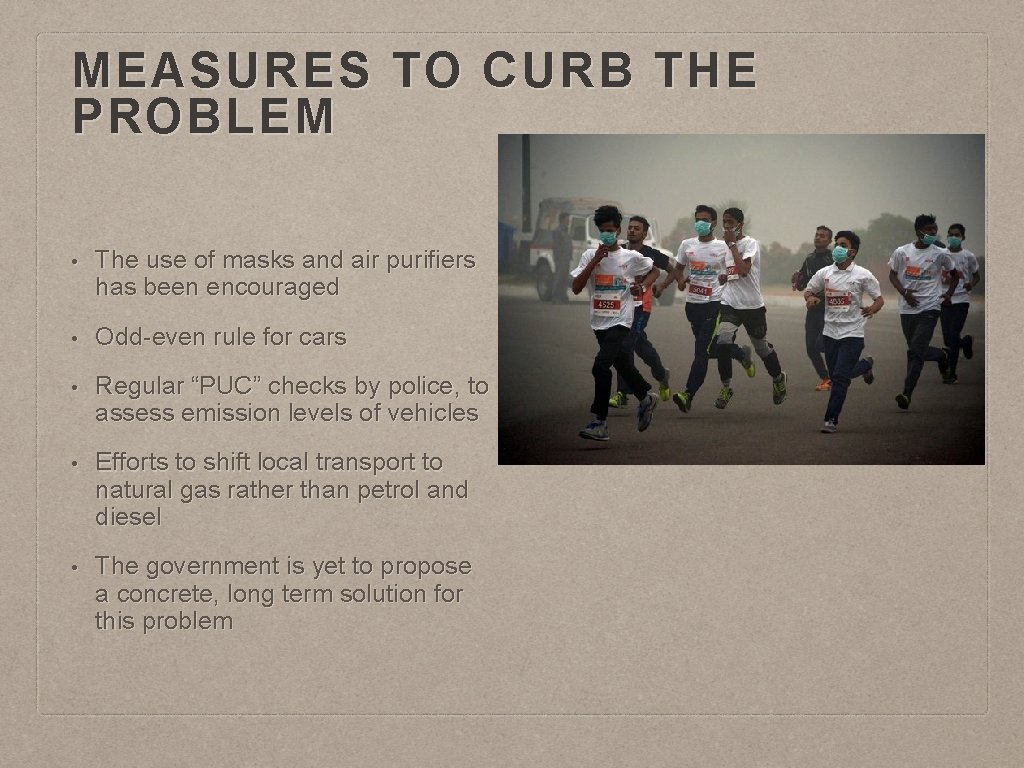 MEASURES TO CURB THE PROBLEM • The use of masks and air purifiers has
