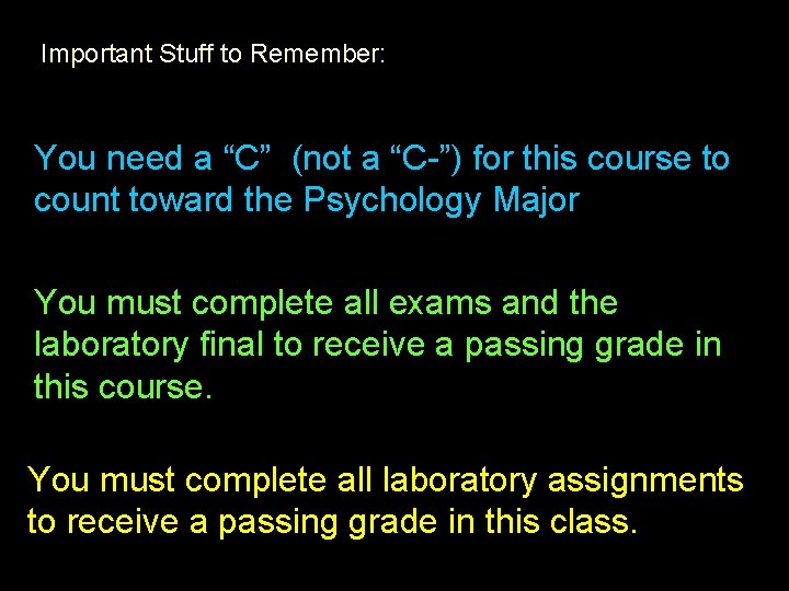 Important Stuff to Remember: You need a “C” (not a “C-”) for this course