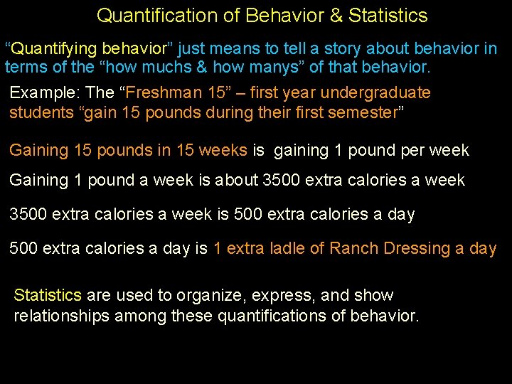 Quantification of Behavior & Statistics “Quantifying behavior” just means to tell a story about