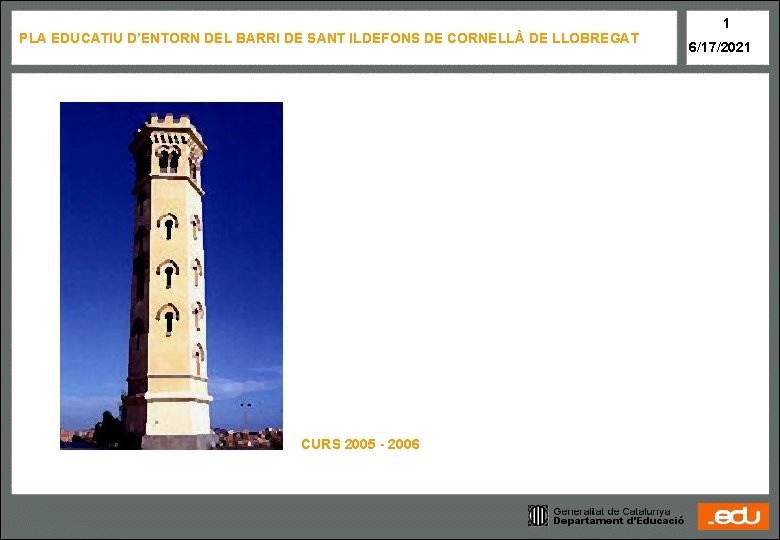 PLA EDUCATIU D’ENTORN DEL BARRI DE SANT ILDEFONS DE CORNELLÀ DE LLOBREGAT CURS 2005