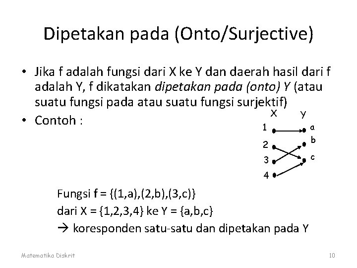 Dipetakan pada (Onto/Surjective) • Jika f adalah fungsi dari X ke Y dan daerah