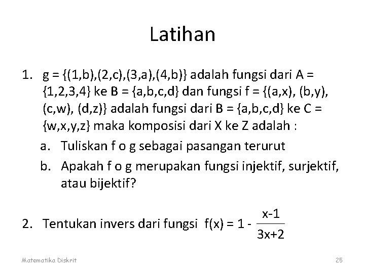 Latihan 1. g = {(1, b), (2, c), (3, a), (4, b)} adalah fungsi