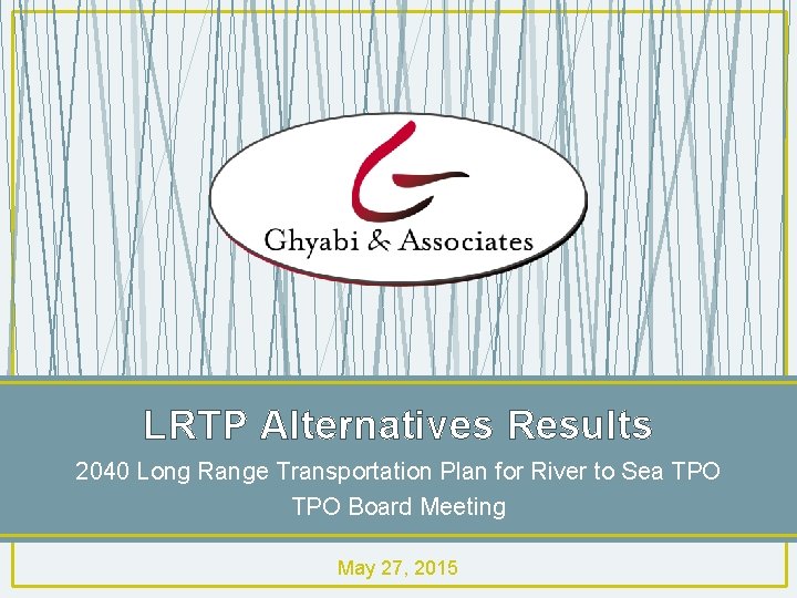 LRTP Alternatives Results 2040 Long Range Transportation Plan for River to Sea TPO Board