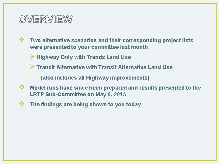 OVERVIEW v Two alternative scenarios and their corresponding project lists were presented to your