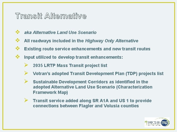 Transit Alternative v v aka Alternative Land Use Scenario All roadways included in the