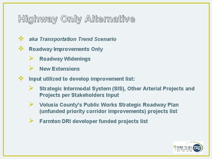 Highway Only Alternative v v aka Transportation Trend Scenario Roadway Improvements Only Ø Ø