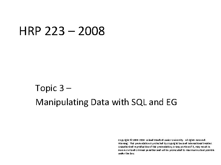 HRP 223 – 2008 HRP 223 2008 Topic 3 – Manipulating Data with SQL