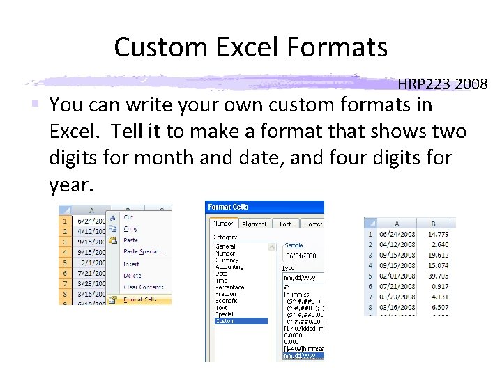 Custom Excel Formats HRP 223 2008 § You can write your own custom formats