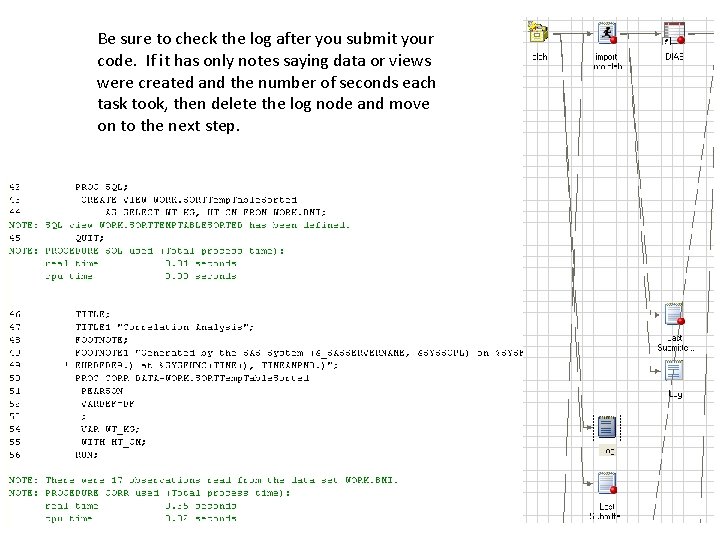 Be sure to check the log after you submit your code. If it has