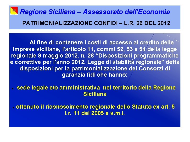 Regione Siciliana – Assessorato dell'Economia PATRIMONIALIZZAZIONE CONFIDI – L. R. 26 DEL 2012 Al