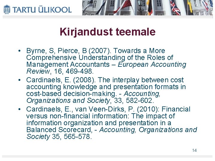 Kirjandust teemale • Byrne, S, Pierce, B (2007). Towards a More Comprehensive Understanding of