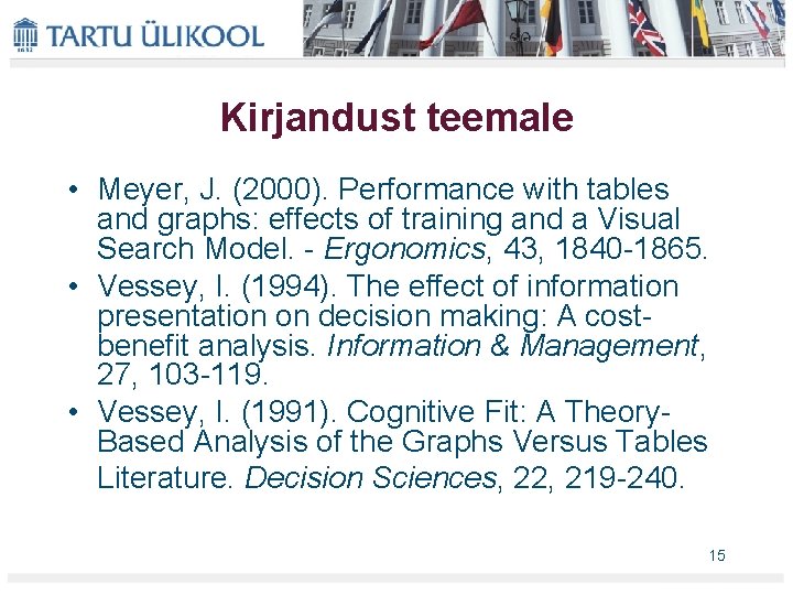 Kirjandust teemale • Meyer, J. (2000). Performance with tables and graphs: effects of training