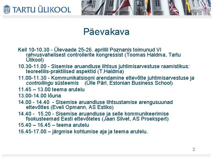 Päevakava Kell 10 -10. 30 - Ülevaade 25 -26. aprillil Poznanis toimunud VI rahvusvahelisest