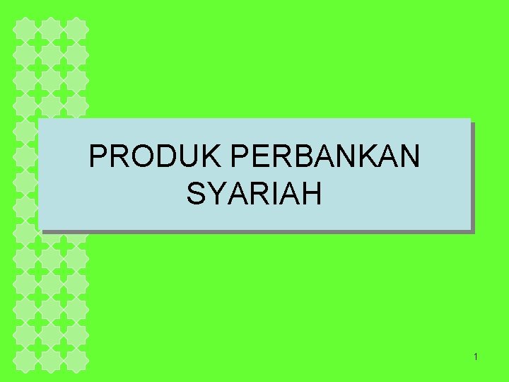 PRODUK PERBANKAN SYARIAH 1 