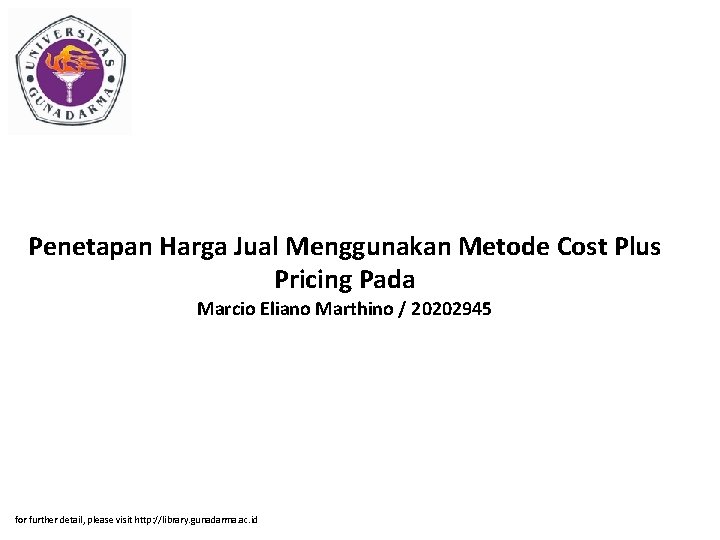 Penetapan Harga Jual Menggunakan Metode Cost Plus Pricing Pada Marcio Eliano Marthino / 20202945 Penetapan Harga Jual Menggunakan Metode Cost Plus Pricing Pada Marcio Eliano Marthino / 20202945