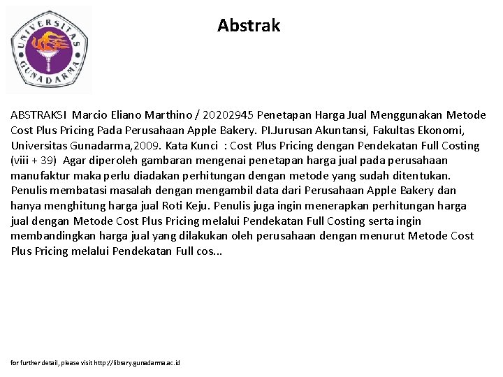 Abstrak ABSTRAKSI Marcio Eliano Marthino / 20202945 Penetapan Harga Jual Menggunakan Metode Cost Plus Abstrak ABSTRAKSI Marcio Eliano Marthino / 20202945 Penetapan Harga Jual Menggunakan Metode Cost Plus