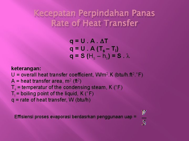 Kecepatan Perpindahan Panas Rate of Heat Transfer q = U. A. T q =