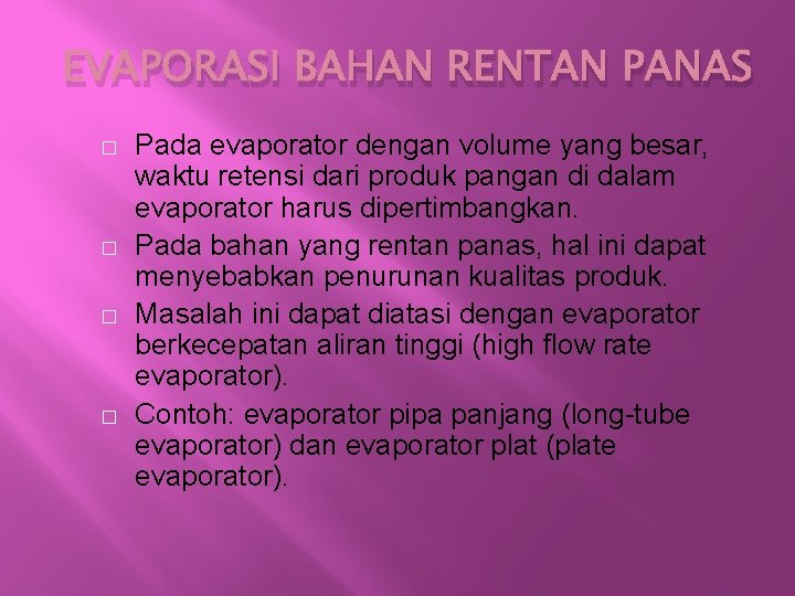 EVAPORASI BAHAN RENTAN PANAS � � Pada evaporator dengan volume yang besar, waktu retensi