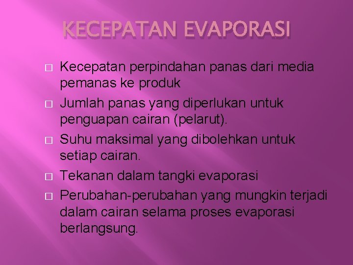 KECEPATAN EVAPORASI � � � Kecepatan perpindahan panas dari media pemanas ke produk Jumlah