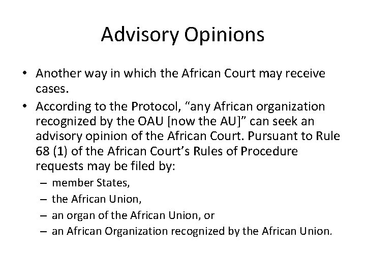 Advisory Opinions • Another way in which the African Court may receive cases. •