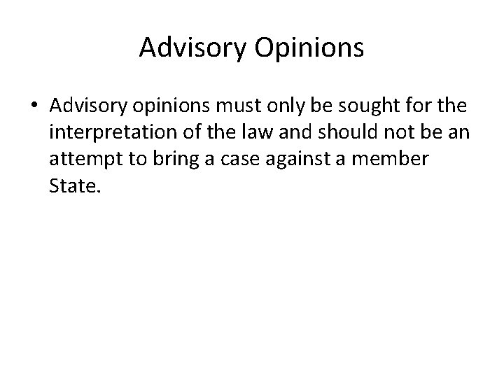 Advisory Opinions • Advisory opinions must only be sought for the interpretation of the