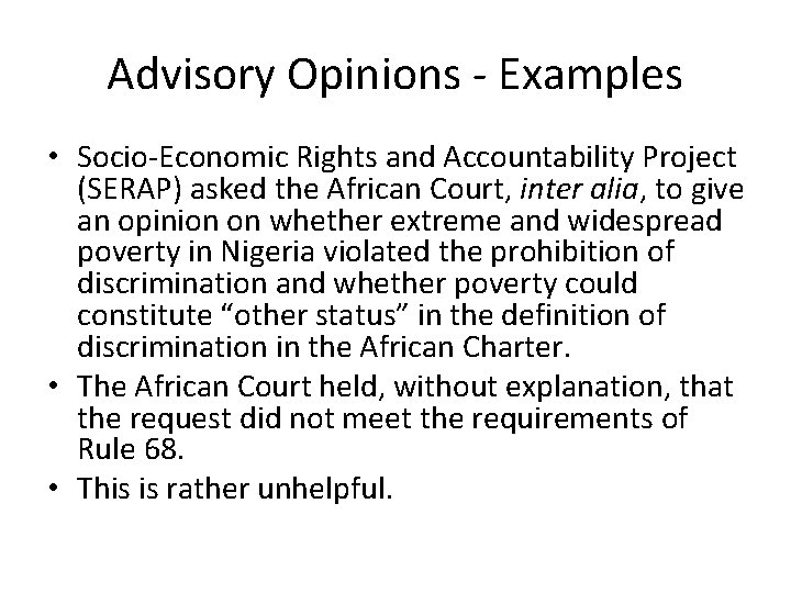 Advisory Opinions - Examples • Socio-Economic Rights and Accountability Project (SERAP) asked the African