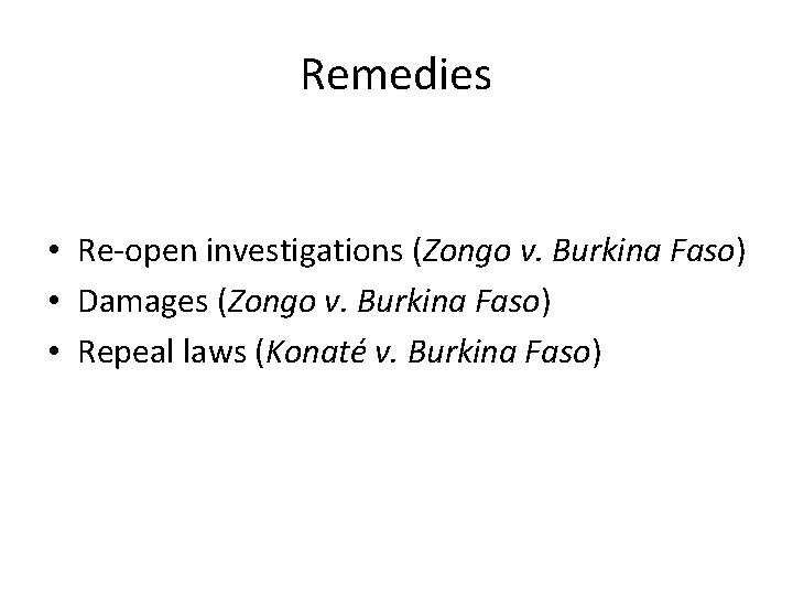 Remedies • Re-open investigations (Zongo v. Burkina Faso) • Damages (Zongo v. Burkina Faso)