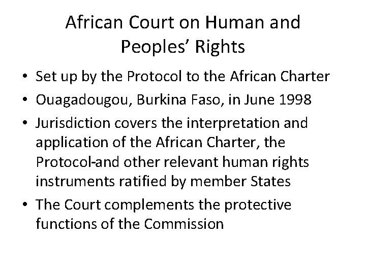 African Court on Human and Peoples’ Rights • Set up by the Protocol to