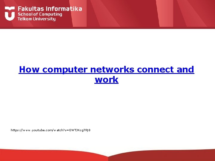 How computer networks connect and work https: //www. youtube. com/watch? v=EWTJKcg 7 Pj 8