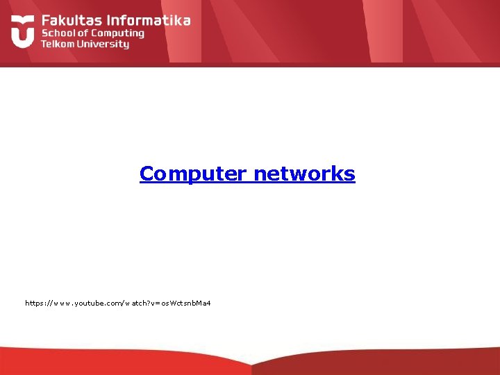 Computer networks https: //www. youtube. com/watch? v=os. Wctsnb. Ma 4 