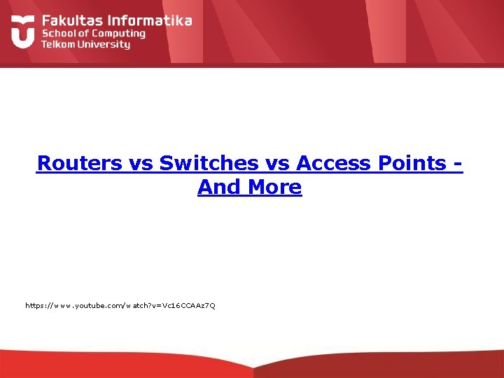 Routers vs Switches vs Access Points And More https: //www. youtube. com/watch? v=Vc 16