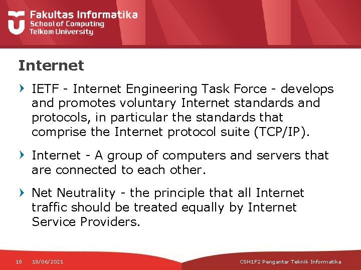 Internet IETF - Internet Engineering Task Force - develops and promotes voluntary Internet standards