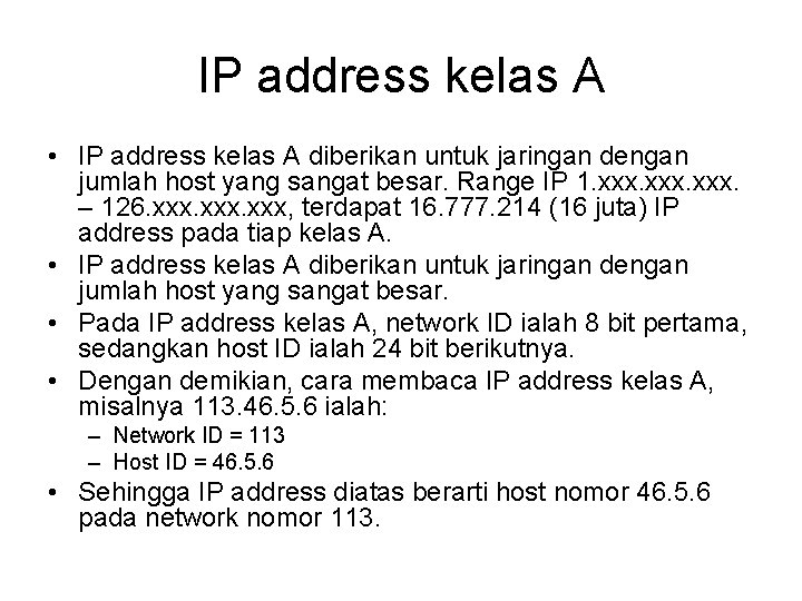 IP address kelas A • IP address kelas A diberikan untuk jaringan dengan jumlah