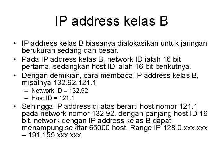 IP address kelas B • IP address kelas B biasanya dialokasikan untuk jaringan berukuran