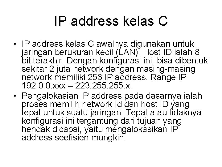 IP address kelas C • IP address kelas C awalnya digunakan untuk jaringan berukuran