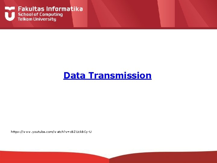 Data Transmission https: //www. youtube. com/watch? v=c. BZUck. BCy-U 