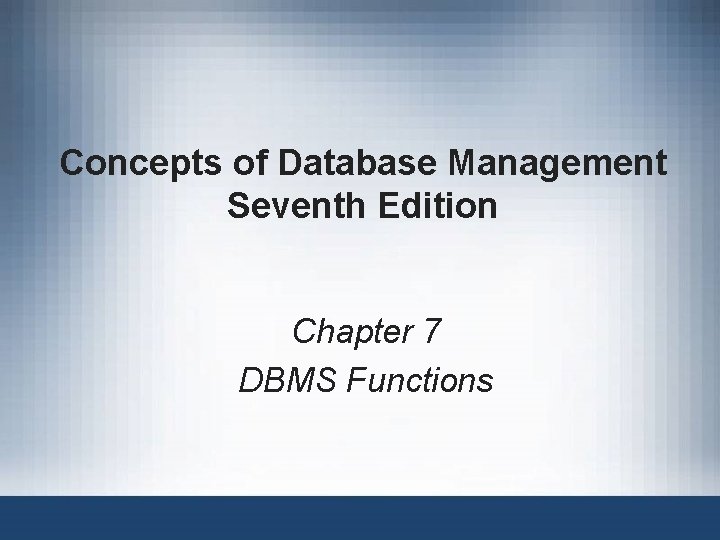 Concepts of Database Management Seventh Edition Chapter 7 DBMS Functions 