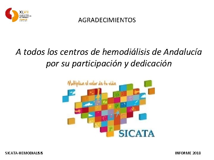 AGRADECIMIENTOS A todos los centros de hemodiálisis de Andalucía por su participación y dedicación