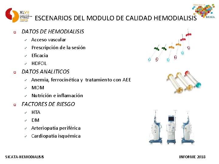 ESCENARIOS DEL MODULO DE CALIDAD HEMODIALISIS q DATOS DE HEMODIALISIS ü ü q DATOS