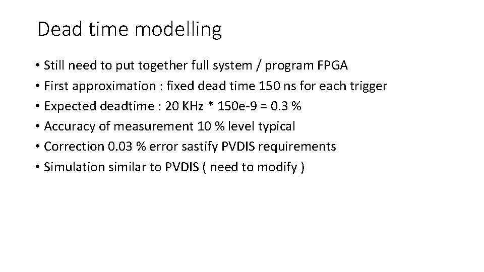 Dead time modelling • Still need to put together full system / program FPGA