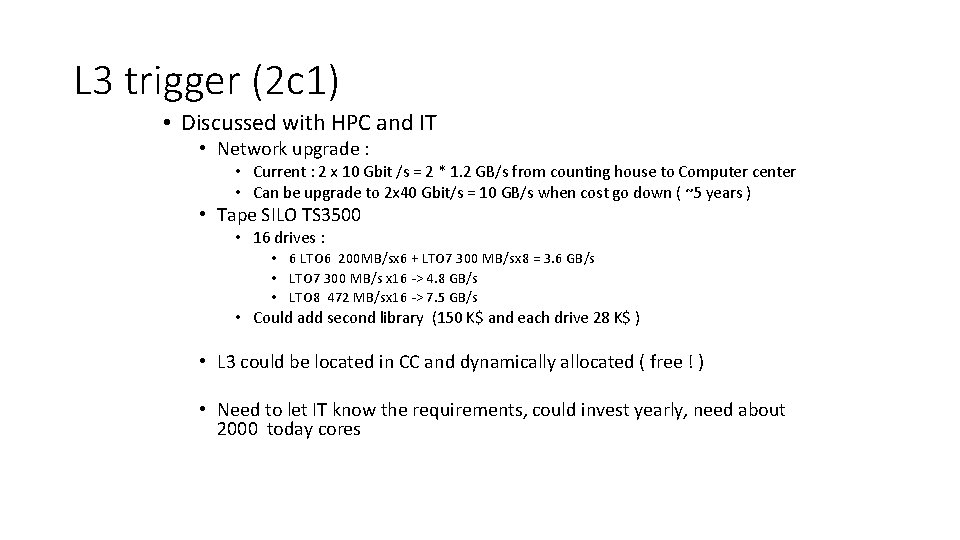 L 3 trigger (2 c 1) • Discussed with HPC and IT • Network