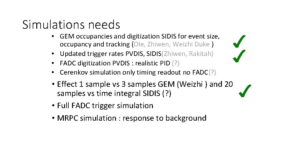 Simulations needs • GEM occupancies and digitization SIDIS for event size, occupancy and tracking