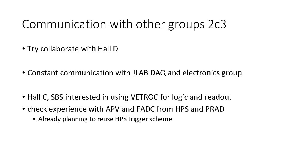 Communication with other groups 2 c 3 • Try collaborate with Hall D •