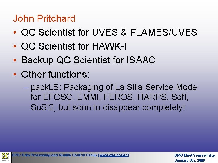John Pritchard • QC Scientist for UVES & FLAMES/UVES • QC Scientist for HAWK-I John Pritchard • QC Scientist for UVES & FLAMES/UVES • QC Scientist for HAWK-I